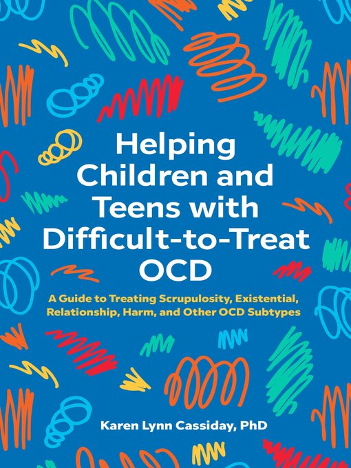 Title details for Helping Children and Teens with Difficult-to-Treat OCD by Karen Lynn Cassiday - Available
